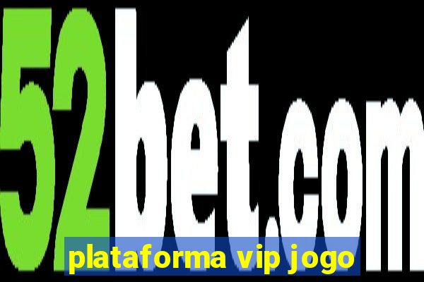 plataforma vip jogo